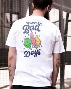 T-shirt No More Bad Days -T-shirts Shop no more bad days 1