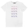 T-shirt Work Work Work -T-shirts Shop work work work