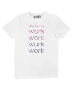 T-shirt Work Work Work